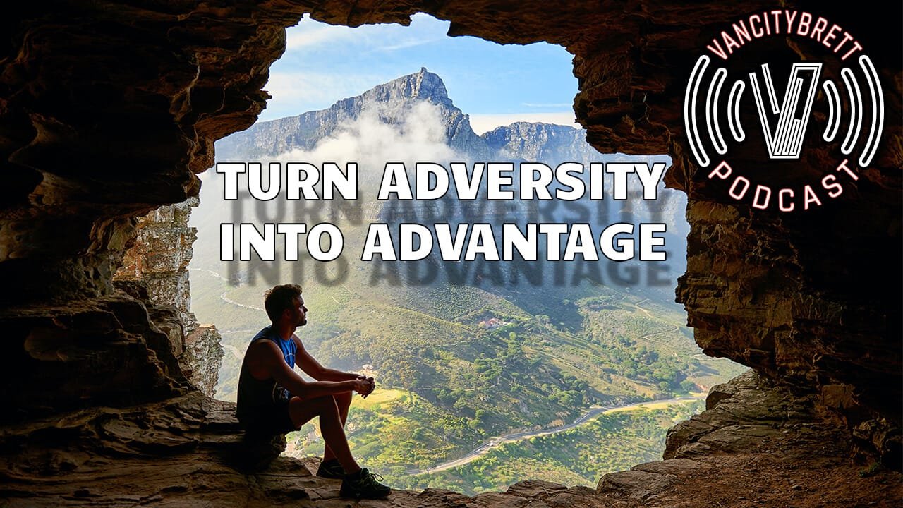 Turn Adversity Into Advantage