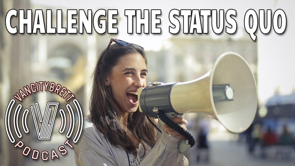 Challenge The Status Quo